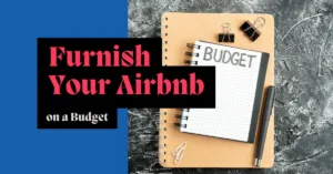 How to Furnish Your Airbnb on a Budget?