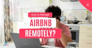 How to Manage Airbnb Remotely?