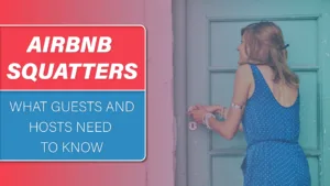 Airbnb Squatters - What Guests and Hosts Need to Know