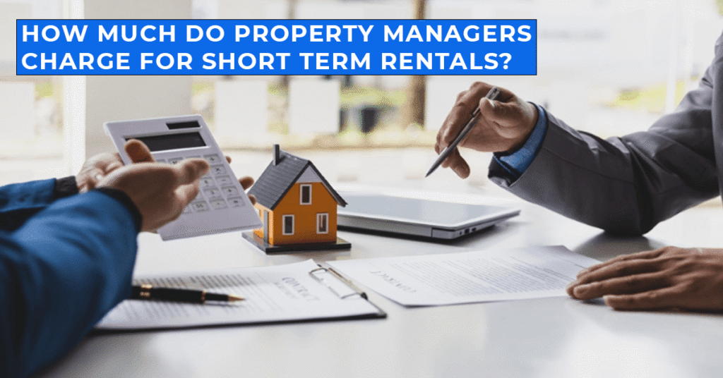 featured image for: How Much Do Property Managers Charge for Short Term Rentals?
