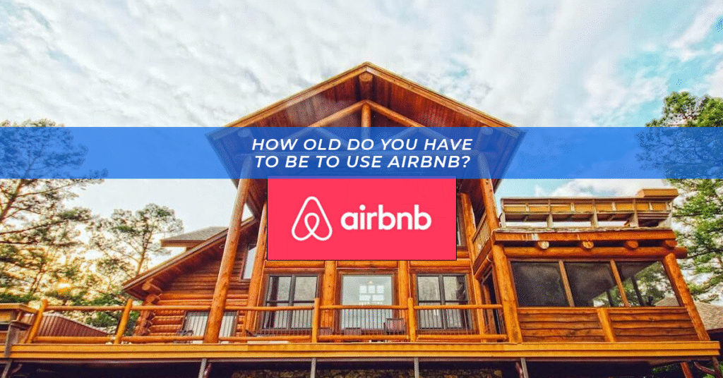 featured image: How Old Do You Have To Be To Use Airbnb?