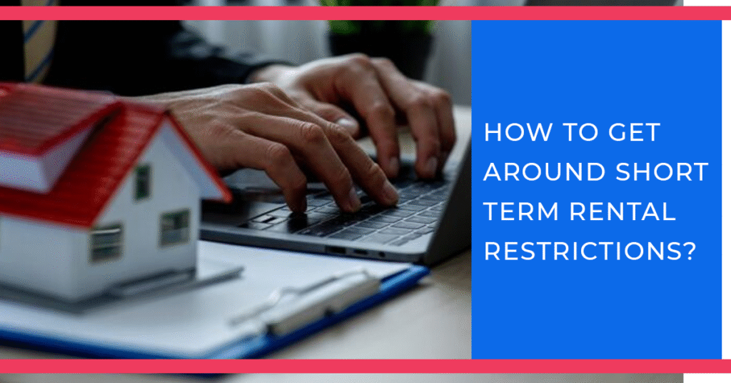 How To Get Around Short-Term Rental Restrictions?